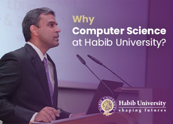 Why Computer Science Program at Habib Universi (CS@HU)?