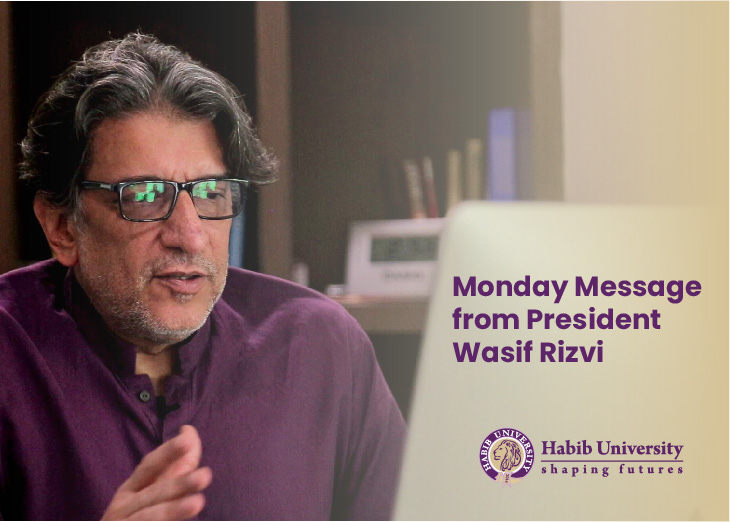 Monday Message from President Habib University, Wasif Rizvi