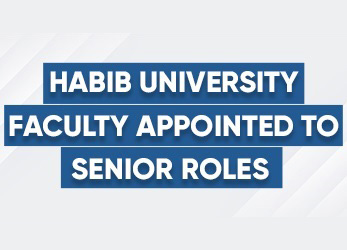 Habib University Faculty Appointed to Senior Roles