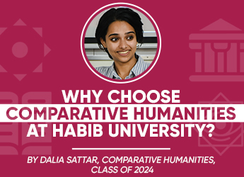 Why Choose Comparative Humanities at Habib University?