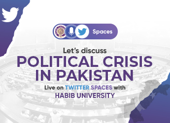 Habib University hosts first Twitter Space on Pakistan’s Political Crisis