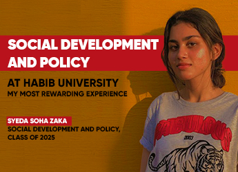Habib University’s Social Development and Policy Program – Helping me Achieve my Ambitions