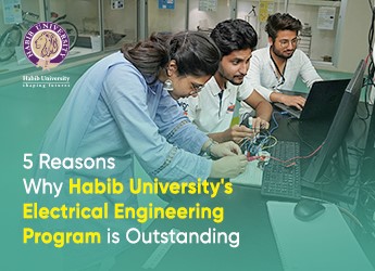 5 Reasons Why Habib University’s Electrical Engineering Program is Outstanding