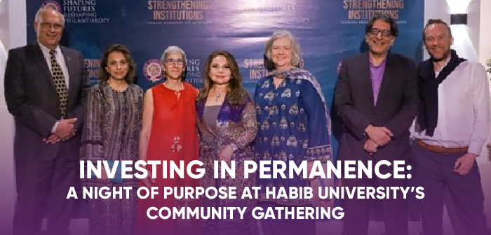 Investing in Permanence: A Night of Purpose at Habib University’s Community Gathering