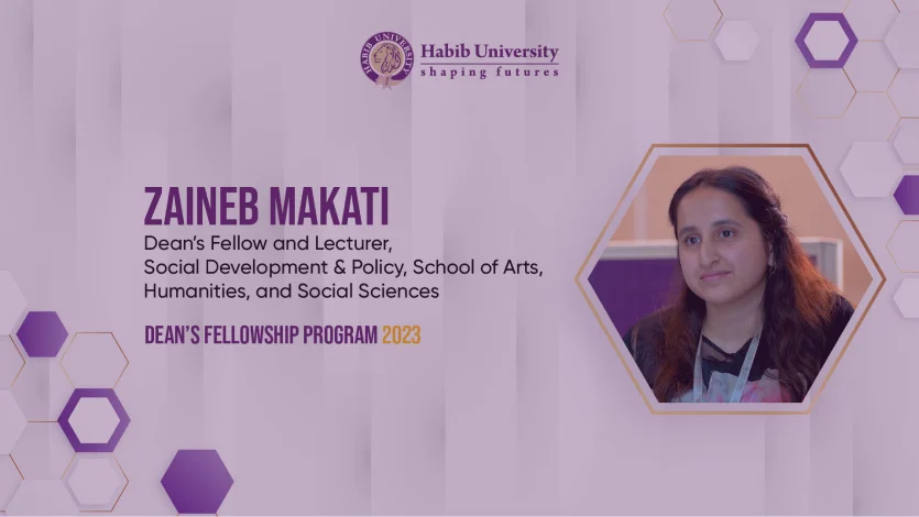 A Dean's Fellow's Research Journey at Habib University | Zaineb Makati