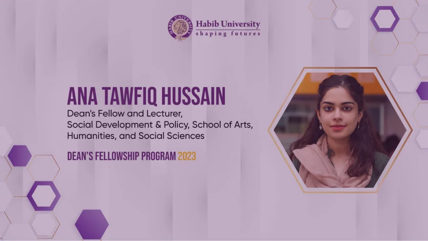Contributing to Habib University’s Intellectual Community as a Dean’s Fellow