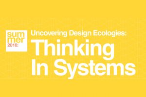 Uncovering Design Ecologies: Thinking in Systems