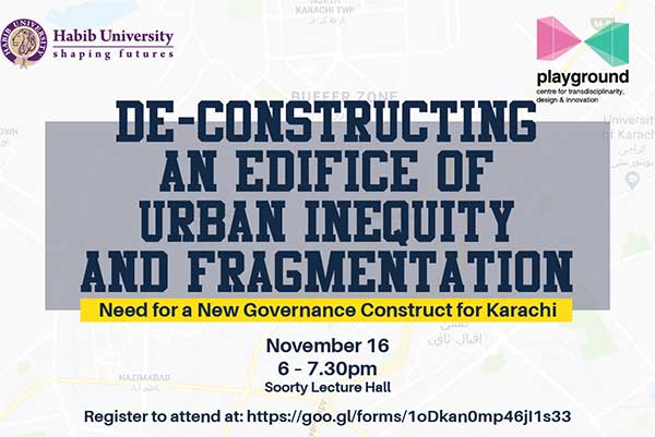 De-Constructing an Edifice of Urban Inequity & Fragmentation – Need for a New Governance Construct for Karachi