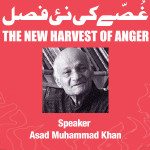 The New Harvest of Anger (Ghussay Ki Nayi Fasl): Kahani aur Guftugu Asad Muhammad Khan kay Saath.