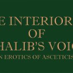 The Interiority of Ghlaib’s Voice – An Erotics of Asceticism