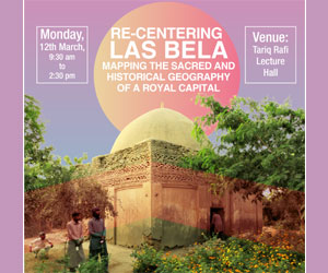 Re-centering Las Bela: Mapping the Sacred and Historical Geography of a Royal Capital