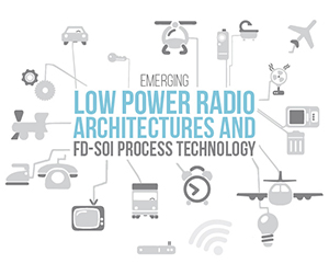 Emerging Low Power Radio Architectures and FD-SOI Process Technology